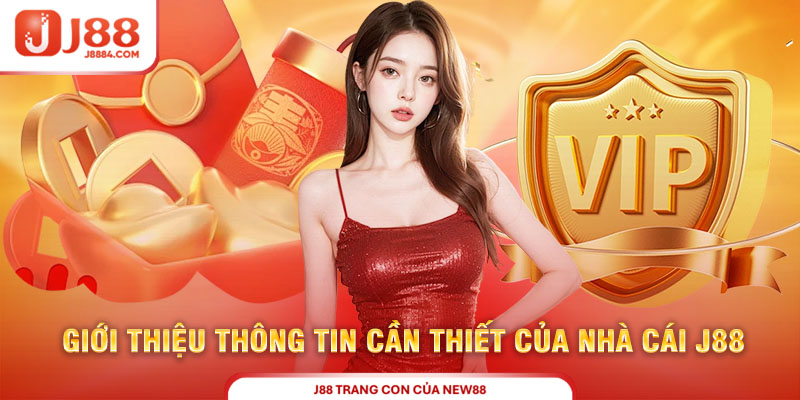 Giới thiệu thông tin cần thiết của nhà cái J88