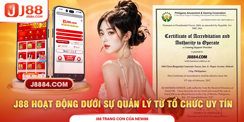 J88 hoạt động dưới sự quản lý từ tổ chức uy tín quốc tế