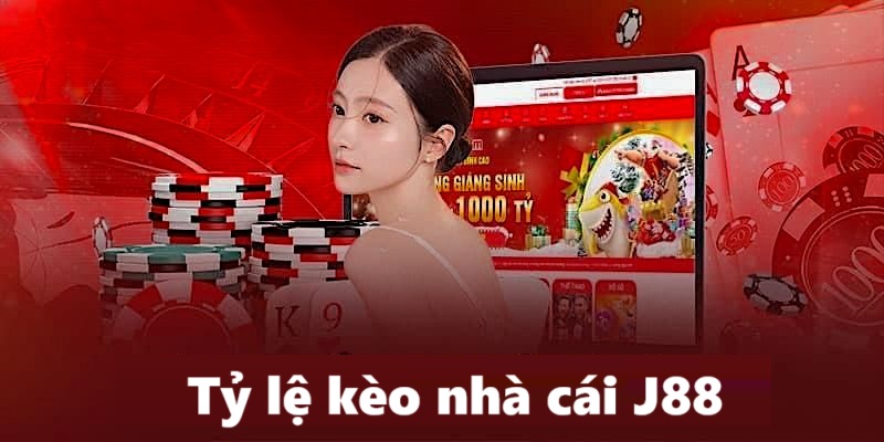 Tỷ lệ kèo nhà cái J88 mà rất nhiều anh em tham gia